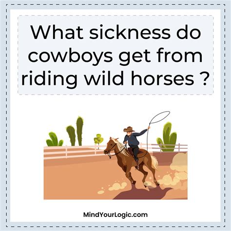 What sickness cowboys get from riding wild horses-Riddle of the day ...