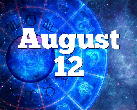 August 12 Birthday horoscope - zodiac sign for August 12th