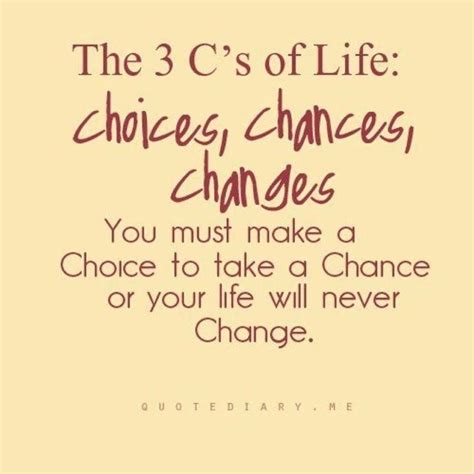 The 3 C's of Life: Choices, Chances, Changes