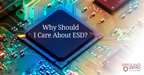 Why Should I Care About ESD? – Ground Zero Electrostatics Blog