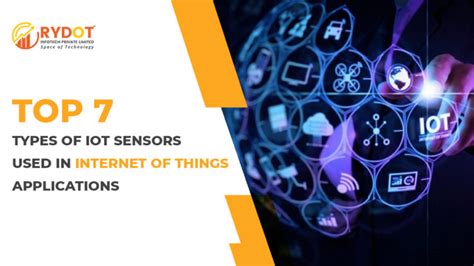 Top 7 Types of IoT Sensors Used in Internet of Things Applications