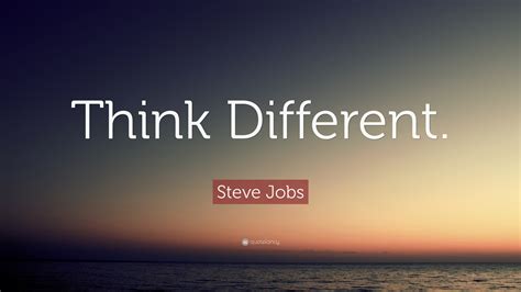 Steve Jobs Quote: “Think Different.”