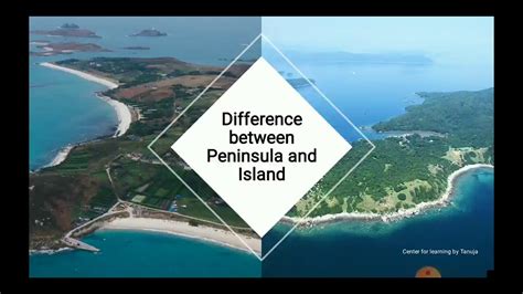 Difference between Peninsula and Island | Know what is Peninsula and ...