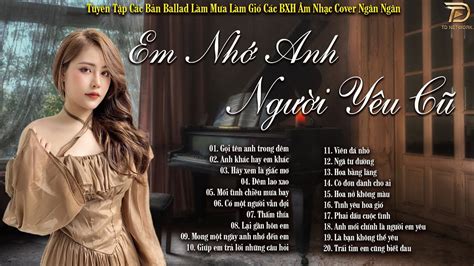 EM NHỚ ANH NGƯỜI YÊU CŨ - Tuyển Tập Nhạc Ngân Ngân Cover Dành Cho Người ...