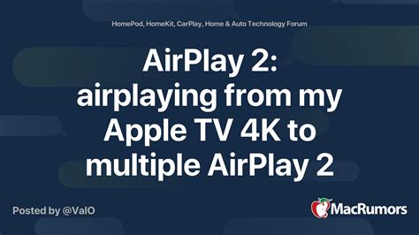 AirPlay 2: airplaying from my Apple TV 4K to multiple AirPlay 2 ...