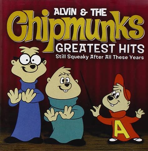 The Chipmunks - Alvin & the Chipmunks Greatest Hits: Still Squeaky ...