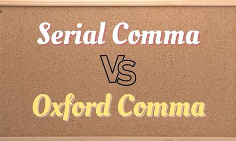 Serial Comma Vs. Oxford Comma: A Helpful Guide