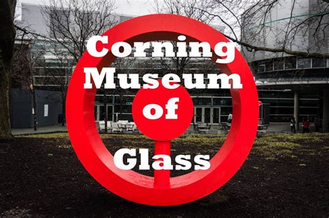 Reflections on the Corning Museum of Glass in Corning, NY