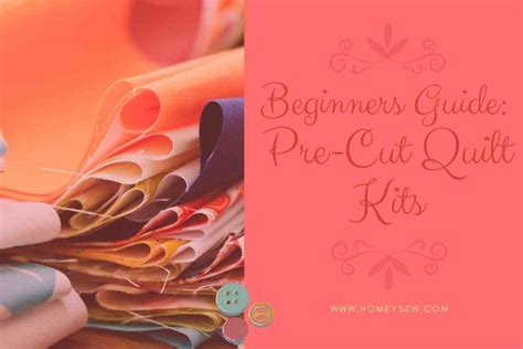 A Useful Guide for Beginners: Pre-Cut Quilt Kits - HomeySew.com