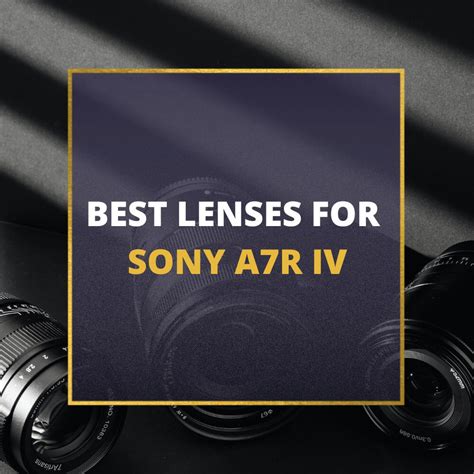 📸 5 MUST-OWN Lenses For Sony A7R IV In 2024 [Guide]