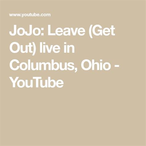 JoJo: Leave (Get Out) live in Columbus, Ohio - YouTube | Jojo, Getting ...