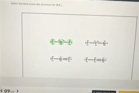 Solved Select the best Lewis dot structure for BrF2 FF Br: