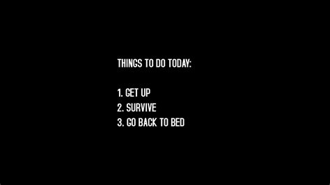 things to do today: 1. get up 2. survive 3. go back to bed text digital ...