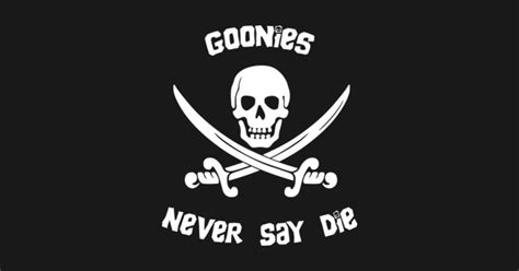 Goonies Never Say Die - Goonies - T-Shirt | TeePublic