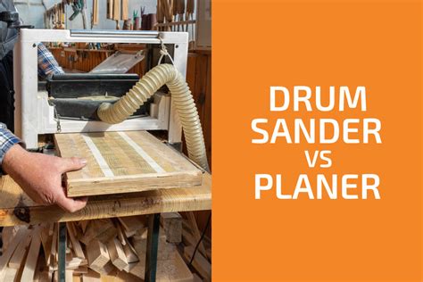 Drum Sander vs. Planer: Which to Use? - Handyman's World