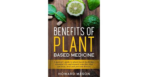 Benefits of Plant Based Medicine: A patient's guide to plant-based ...