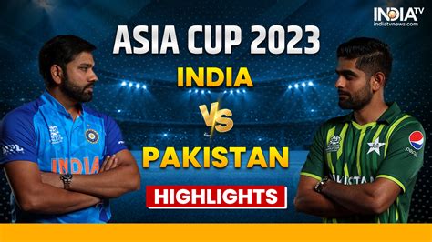 India vs Pakistan Highlights: IND face PAK in Asia Cup 2023 opener in ...