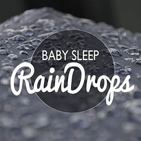 Baby Sleep: Raindrops by Baby Sleep Rain on Prime Music