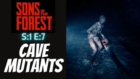 Sons Of The Forest (Gameplay) S:1 E:7 - Cave Mutants - YouTube