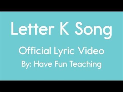 Letter K Song (Official Lyric Video by Have Fun Teaching) | Children ...