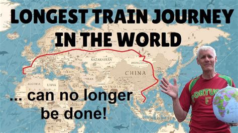 NO LONGER POSSIBLE! Longest train journey in the world and how it has ...