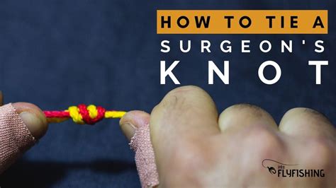 How to Tie a Surgeon's Knot (Step-By-Step With Video) - Into Fly Fishing