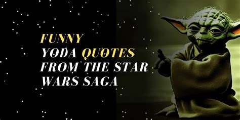 Funny Yoda Quotes: Wisdom And Humor From The Star Wars Saga ...