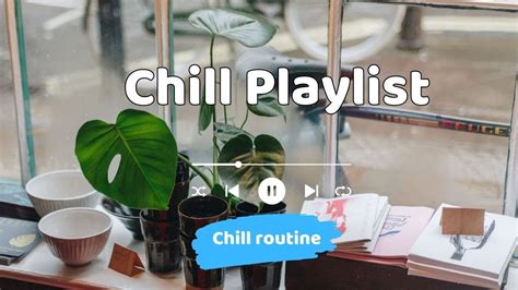 Chill playlist | Chill songs for studying | Chill music coffee ...