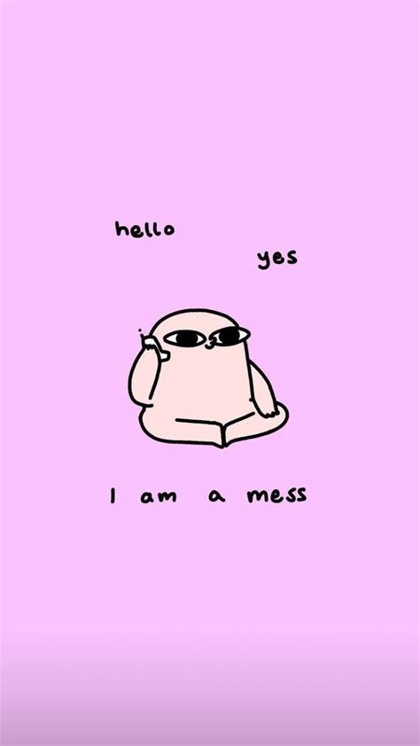 Hello Yes I am a Mess | Cool and funny wallpapers, Bubble quotes, Hello yes