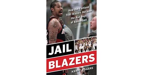 Jail Blazers: How the Portland Trail Blazers Became the Bad Boys of ...