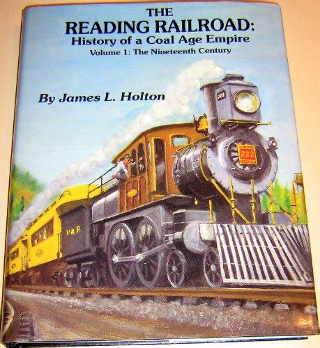 The Reading Railroad: History of a Coal Age Empire, Vol. 1: The ...