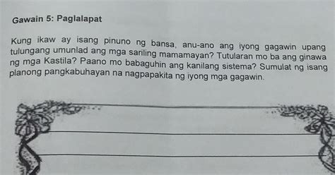 Kung ikaw ay isang pinuno ng bansa, anu-ano ang iyong gagawin upang ...