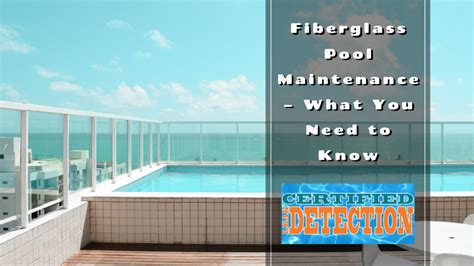 Fiberglass Pool Maintenance – What You Need to Know - Certified Leak ...