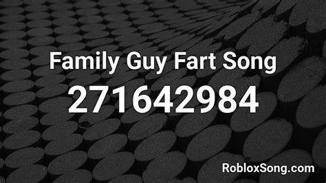 Family Guy Fart Song Roblox ID - Roblox music codes