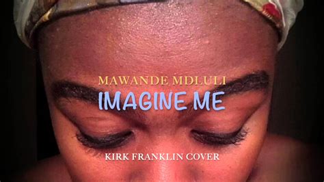 Kirk Franklin - Imagine Me (Cover) - YouTube