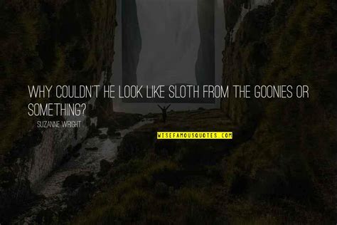 Goonies Sloth Quotes: top 12 famous quotes about Goonies Sloth