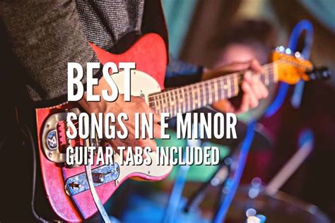 40 Best Songs In E Minor – Guitar Tabs Included – Rock Guitar Universe