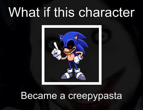 What If Sonic.exe Became A Creepypasta? by Damejlb9 on DeviantArt