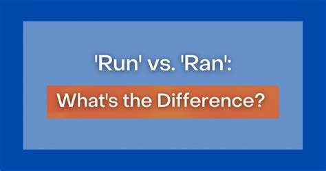 ‘Run' vs. 'Ran': What's the Difference?