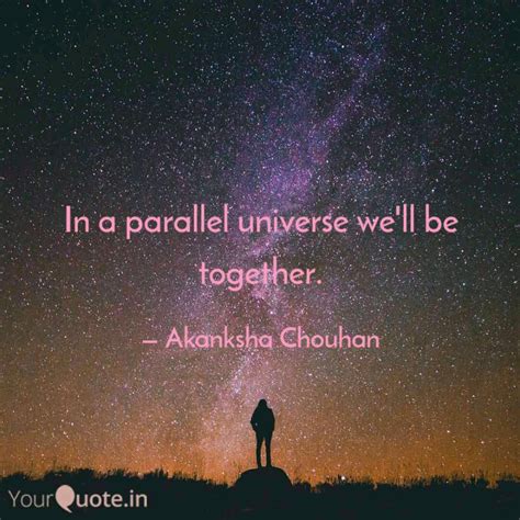 In a parallel universe we'll be together. | Universe quotes, Parallel ...