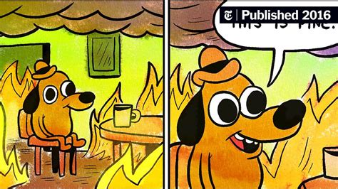 Why ‘This Is Fine’ Is the Meme This Year Deserves - The New York Times