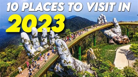 TOP TEN PLACES TO VISIT IN 2023 ️ - YouTube