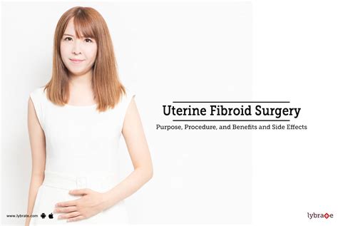 Uterine Fibroids Surgery: Purpose, Procedure, Benefits and Side Effects