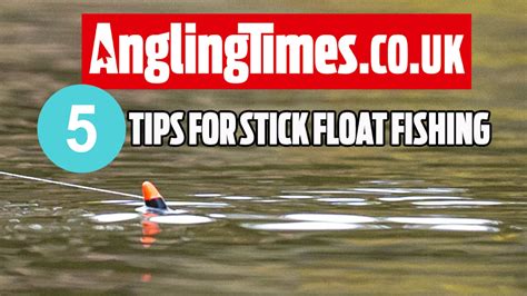 5 Tips for stick float fishing on rivers | Angling Times