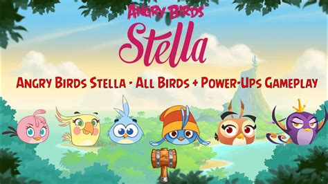 Angry Birds Stella - All Birds + Power-Ups Gameplay - YouTube