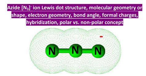 N3- lewis structure, molecular geometry, hybridization, bond angle