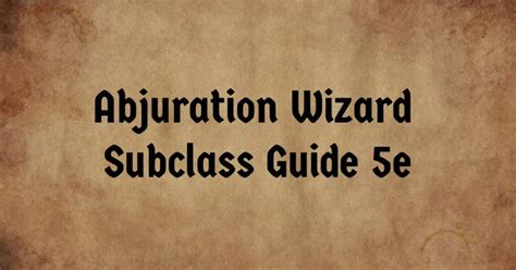 Abjuration Wizard Subclass Guide For DnD 5e » Black Citadel RPG