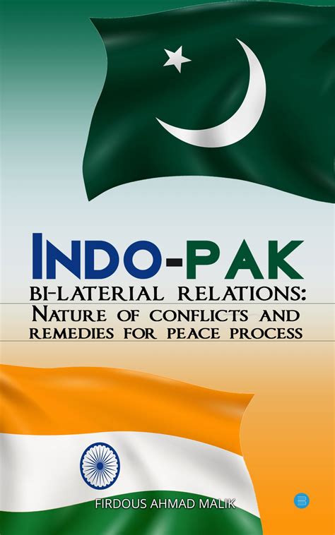 Indo-Pak Bi-Lateral Relations: Nature Of Conflicts and Remedies for ...