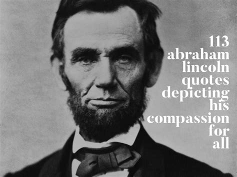 113 Abraham Lincoln Quotes Depicting His Compassion For All