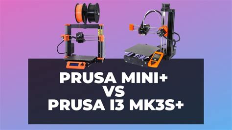 Prusa Mini+ vs Prusa i3 MK3S+: Which is Best For You? - 3DSourced